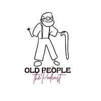 Old People The Podcast