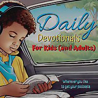 Daily Devotionals for Kids (and Adults)