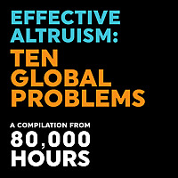 Effective Altruism: Ten Global Problems   80,000 Hours (October 2021)