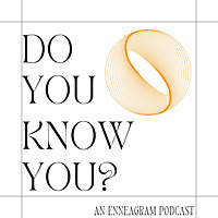 Do You Know You? An Enneagram Podcast