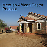 Meet an African Pastor Podcast