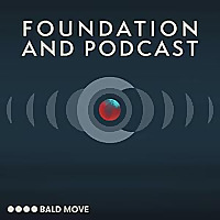 Foundation and Podcast