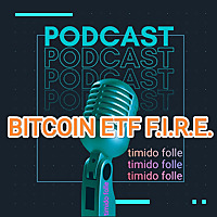 Timido Folle Podcast - Bitcoin, ETF, Crypto Fire, AudioLibri, Film, Serie TV, Viaggi, E-bike, Boschi