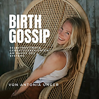 Birth Gossip - Selbstbestimmte Geburtsgeschichten am Rande des Systems