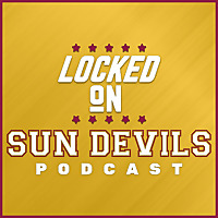 Locked On Sun Devils - Daily Podcast On Arizona State Sun Devils Football & Basketball