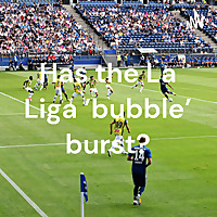 Has the La Liga 'bubble' burst?