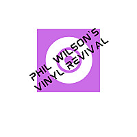 Phil Wilson's Vinyl Revival   Put The Needle On The Record