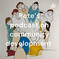 Pete's podcast on community development