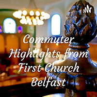 Commuter Highlights from First Church Belfast
