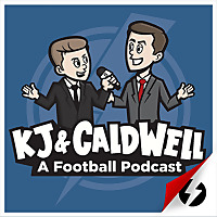 KJ & Caldwell: A Football Podcast