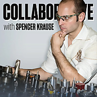 Collaborative With Spencer Krause