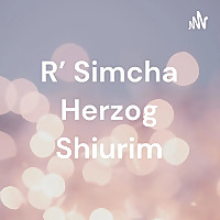 R' Simcha Herzog Shiurim