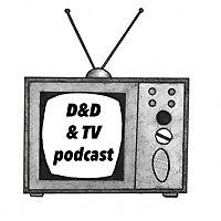 D&D & TV