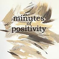 Minutes of Positivity
