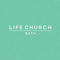Life Church Bath Podcast