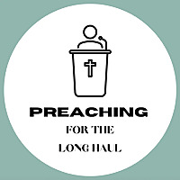 Preaching for the Long Haul