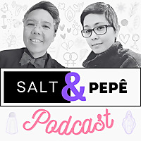 Salt and Pepê Podcast