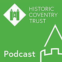 Historic Coventry Trust Podcast