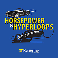 Horsepower to Hyperloops - Kettering University