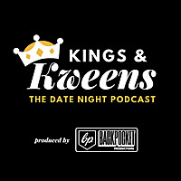 Kings & Kweens: The Date Night Podcast