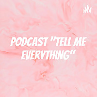 Podcast 'tell me everything'