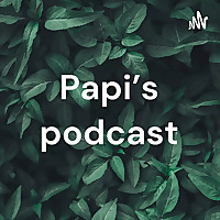 Papi's podcast