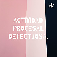 ACTIVIDAD PROCESAL DEFECTUOSA.