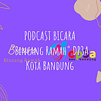 PODCAST BICARA 'Bincang Ramah' DP3A Kota Bandung