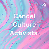 Cancel Culture Activists