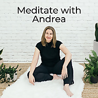 Meditate with Andrea