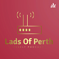 Lads Of Perth- Episode #1
