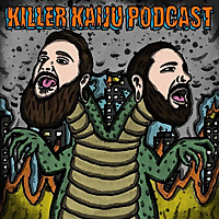 Killer Kaiju Podcast