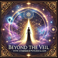 Beyond The Veil- by Starseed Psychics