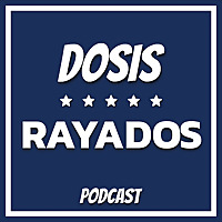 Dosis Rayados - Podcast Diario de los Rayados de Monterrey