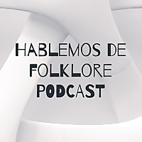 Hablemos de folklore PODCAST