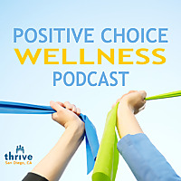 Positive Choice Wellness Podcast