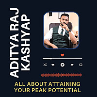 ADITYA RAJ KASHYAP- All about reaching your 'Peak Potential'