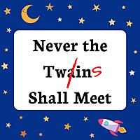 Never the Twins Shall Meet