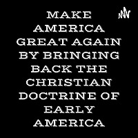 MAKE AMERICA GREAT AGAIN BY BRINGING BACK THE CHRISTIAN DOCTRINE OF EARLY AMERICA: GEORGE WHITEFIELD