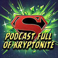Podcast Full of Kryptonite
