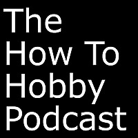 How To Hobby Podcast