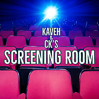 Kaveh and CK's Screening Room