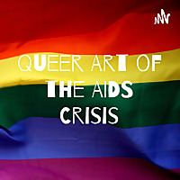 Queer Art of the AIDS Crisis