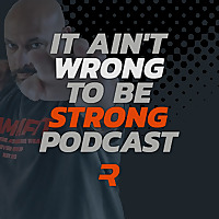 It Ain't Wrong to be Strong Podcast