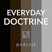 Everyday Doctrine Podcast