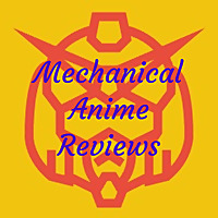 Mechanical Anime Reviews