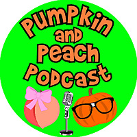Pumpkin and Peach Podcast