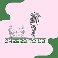 CHEERS TO US