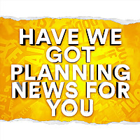 Have We Got Planning News For You