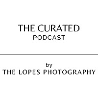 The Curated Podcast By The Lopes Photography